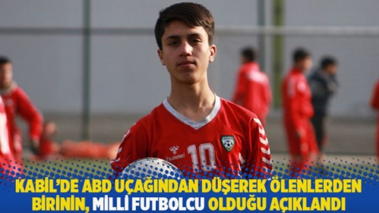 Kabil’de ABD uçağından düşerek ölenlerden birinin, milli futbolcu olduğu açıklandı