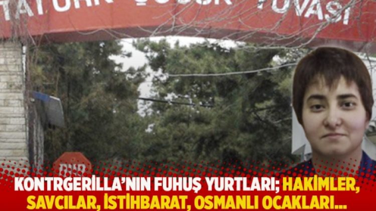 Kontrgerilla’nın fuhuş yurtları; hakimler, savcılar, istihbarat, Osmanlı Ocakları…