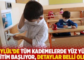 6 Eylül’de tüm kademelerde yüz yüze eğitim başlıyor, detaylar belli oldu