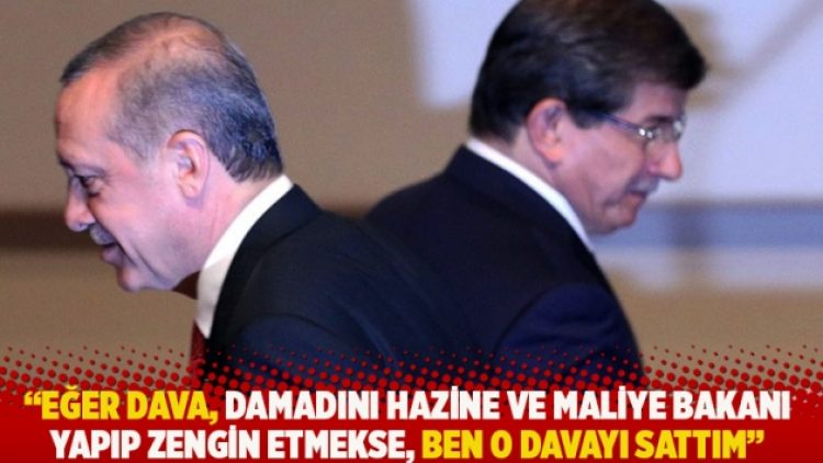 “Eğer dava, damadını Hazine ve Maliye Bakanı yapıp zengin etmekse, ben o davayı sattım”
