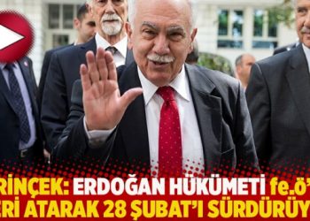 Perinçek: Erdoğan hükümeti, fe.ö’yü içeri atarak 28 Şubat’ı sürdürüyor