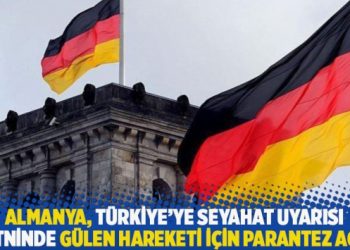 Almanya, Türkiye’ye seyahat uyarısı metninde Gülen Hareketi için parantez açtı!