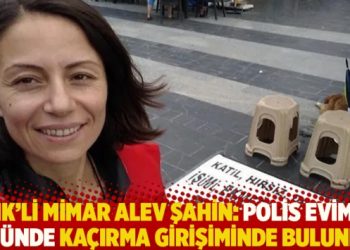 KHK’li mimar Alev Şahin: Polis evimin önünde kaçırma girişiminde bulundu