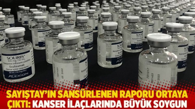 Sayıştay’ın sansürlenen raporu ortaya çıktı: Kanser ilaçlarında büyük soygun