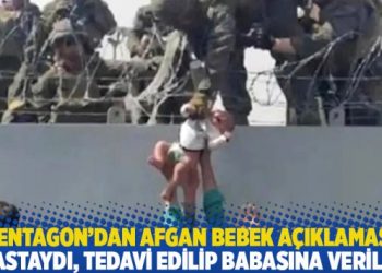 Pentagon’dan Afgan bebek açıklaması: Hastaydı, tedavi edilip babasına verildi
