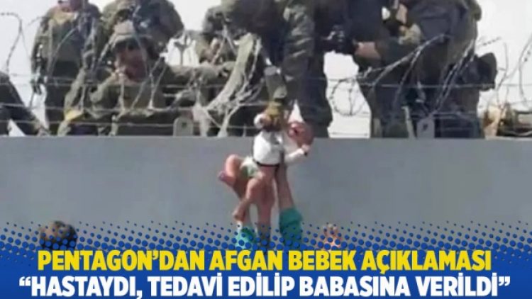 Pentagon’dan Afgan bebek açıklaması: Hastaydı, tedavi edilip babasına verildi
