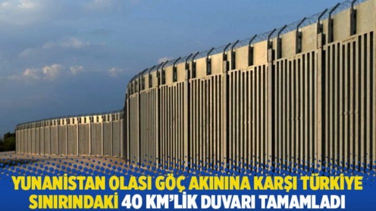 Yunanistan olası göç akınına karşı Türkiye sınırındaki 40 km’lik duvarı tamamladı