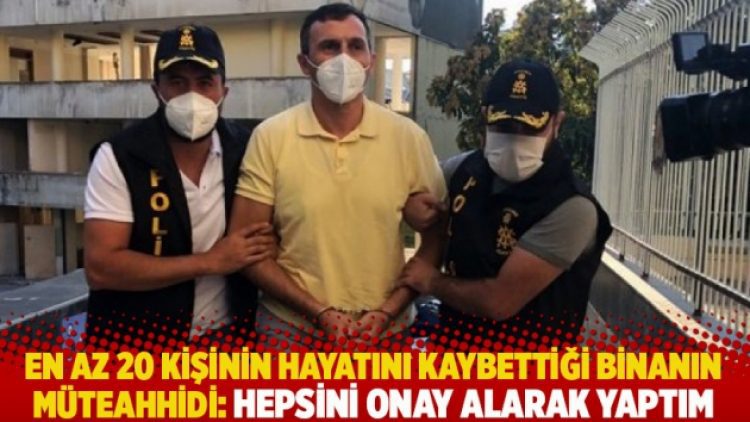 En az 20 kişinin hayatını kaybettiği binanın müteahhidi: Hepsini onay alarak yaptım