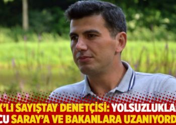 KHK’lı Sayıştay Denetçisi: Yolsuzlukların ucu Saray’a ve bakanlara uzanıyordu!