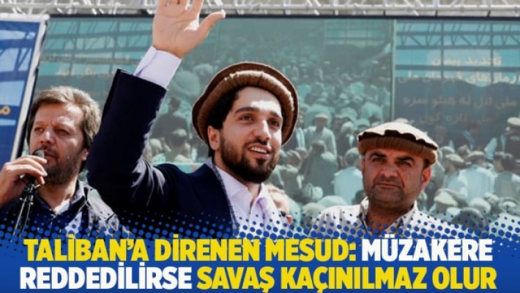 Taliban’a direnen Mesud: Müzakere reddedilirse savaş kaçınılmaz olur