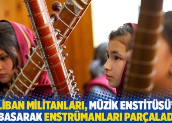 Taliban militanları, Müzik Enstitüsü’nü basarak enstrümanları parçaladı