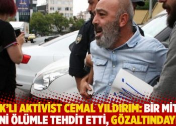 KHK’lı aktivist Cemal Yıldırım: Bir MİT’ci beni ölümle tehdit etti, gözaltındayım!
