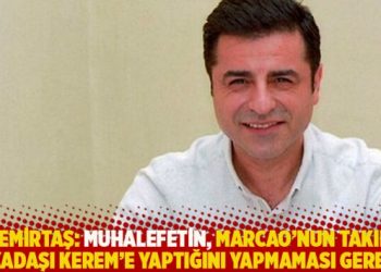 Demirtaş: Muhalefetin, Marcao’nun takım arkadaşı Kerem’e yaptığını yapmaması gerekir