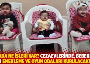 Orada ne işleri var? Cezaevlerinde, bebekler için emekleme ve oyun odaları kurulacak