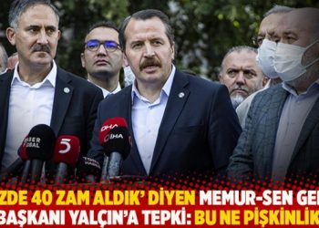 ‘Yüzde 40 zam aldık’ diyen Memur-Sen Genel Başkanı Yalçın’a tepki: Bu ne pişkinlik!