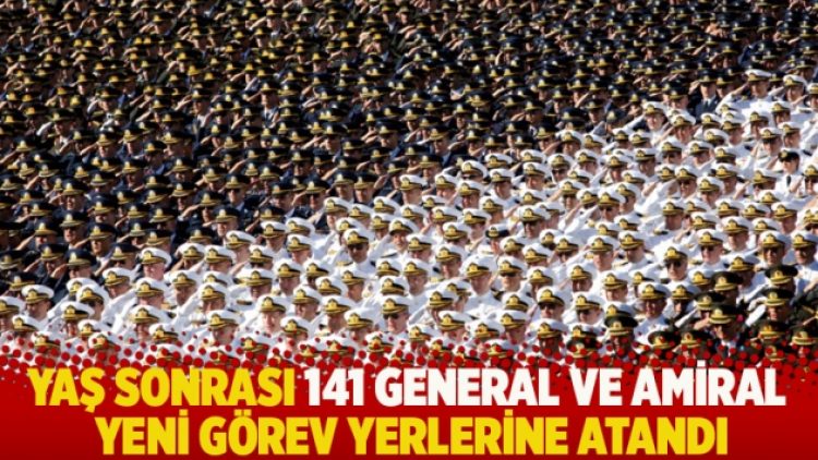 YAŞ sonrası 141 general ve amiral yeni görev yerlerine atandı