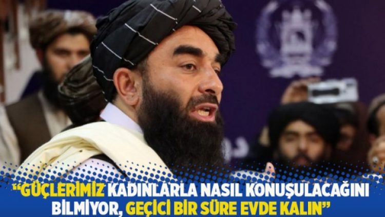 “Güçlerimiz kadınlarla nasıl konuşulacağını bilmiyor, geçici bir süre evde kalın”