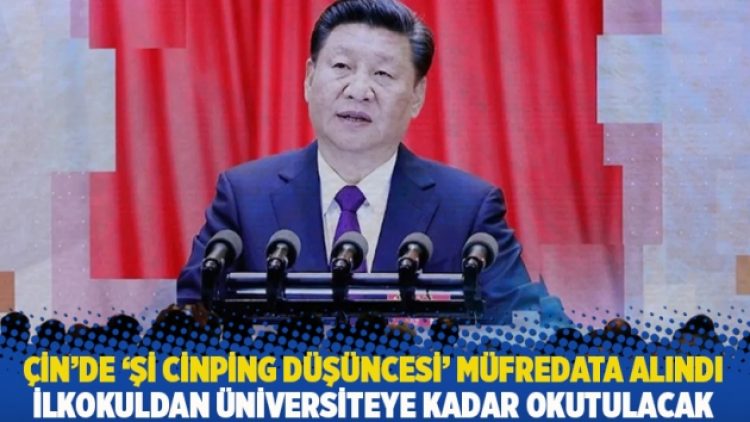 Çin’de ‘Şi Cinping Düşüncesi’ müfredata alındı: İlkokuldan üniversiteye kadar okutulacak