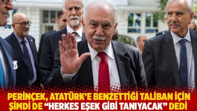 Perinçek, Atatürk’e benzettiği Taliban için şimdi de “Herkes eşek gibi tanıyacak” dedi