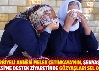 Harbiyeli annesi Melek Çetinkaya’nın, Şenyaşar Ailesi’ne destek ziyaretinde gözyaşları sel oldu