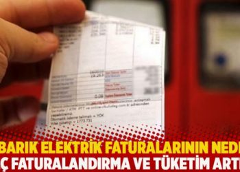 Kabarık elektrik faturalarının nedeni: Geç faturalandırma ve tüketim artışı