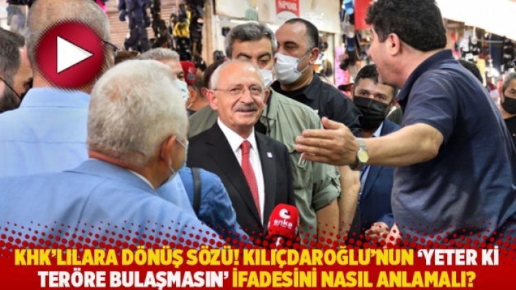 KHK’lılara dönüş sözü! Kılıçdaroğlu’nun ‘yeterki teröre bulaşmasın’ ifadesini nasıl anlamalı?