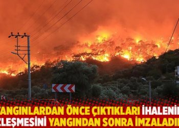 Yangınlardan önce çıktıkları ihalenin sözleşmesini yangından sonra imzaladılar