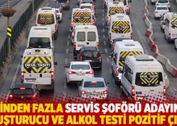 5 binden fazla servis şoförü adayının uyuşturucu ve alkol testi pozitif çıktı
