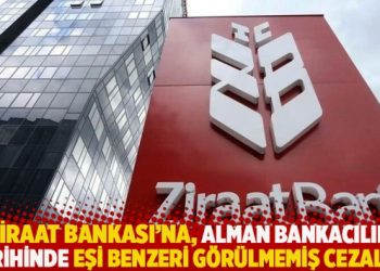 Ziraat Bankası’na, Alman bankacılık tarihinde eşi benzeri görülmemiş cezalar