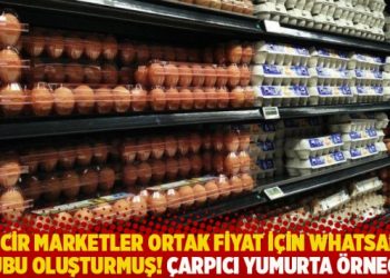 Zincir marketler ortak fiyat için WhatsApp grubu oluşturmuş! Çarpıcı yumurta örneği…