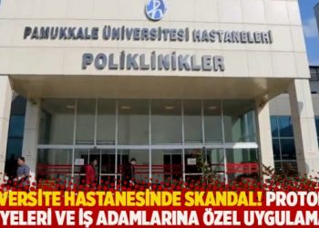 Üniversite hastanesinde skandal! Protokol üyeleri ve iş adamlarına özel uygulama