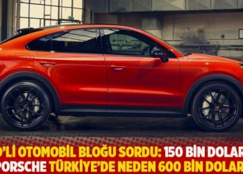 ABD’li otomobil bloğu sordu: 150 bin dolarlık Porsche Türkiye’de neden 600 bin dolar?