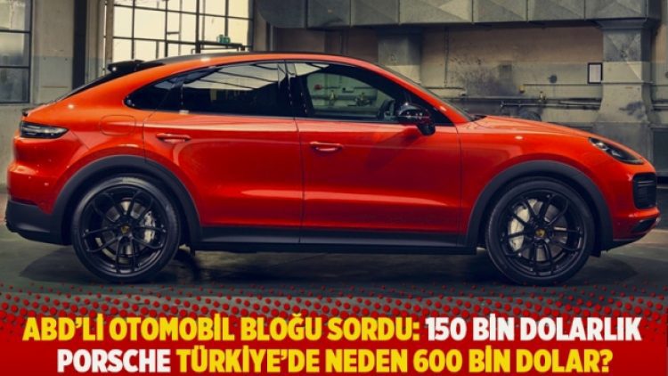 ABD’li otomobil bloğu sordu: 150 bin dolarlık Porsche Türkiye’de neden 600 bin dolar?