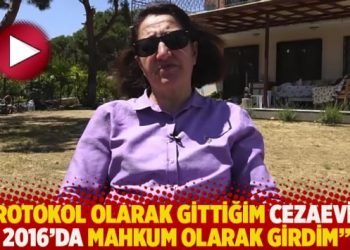 “Protokol olarak gittiğim cezaevine 2016’da mahkum olarak girdim”