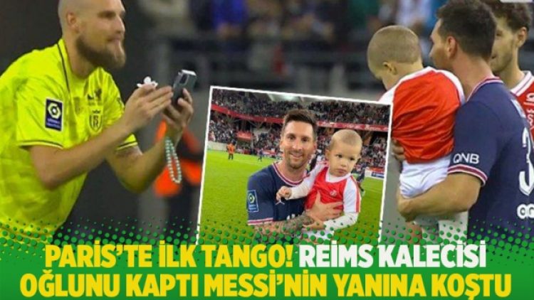 Paris’te ilk Tango! Reims kalecisi maç sonunda oğlunu kaptı Messi’nin yanına koştu