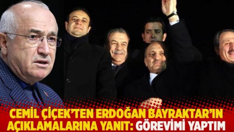 Cemil Çiçek’ten Erdoğan Bayraktar’ın açıklamalarına yanıt: Görevimi yaptım