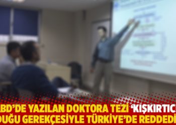 ABD’de yazılan doktora tezi ‘kışkırtıcı’ olduğu gerekçesiyle Türkiye’de reddedildi