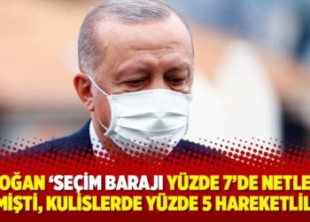 Erdoğan ‘Seçim barajı yüzde 7’de netleşti’ demişti, kulislerde yüzde 5 hareketliliği