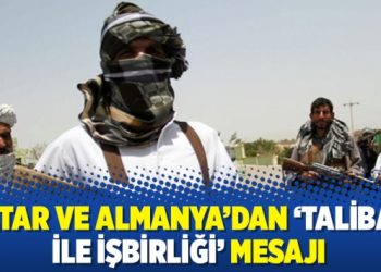 Katar ve Almanya’dan ‘Taliban ile işbirliği’ mesajı