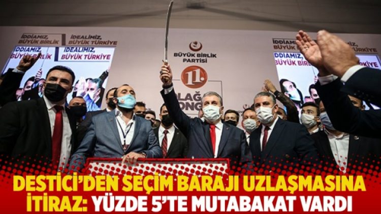 Destici, AKP ve MHP’nin seçim barajı uzlaşmasına itiraz etti: Yüzde 5’te mutabakat vardı
