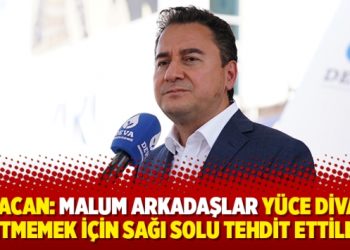 Babacan: Malum arkadaşlar Yüce Divan’a gitmemek için sağı solu tehdit ettiler