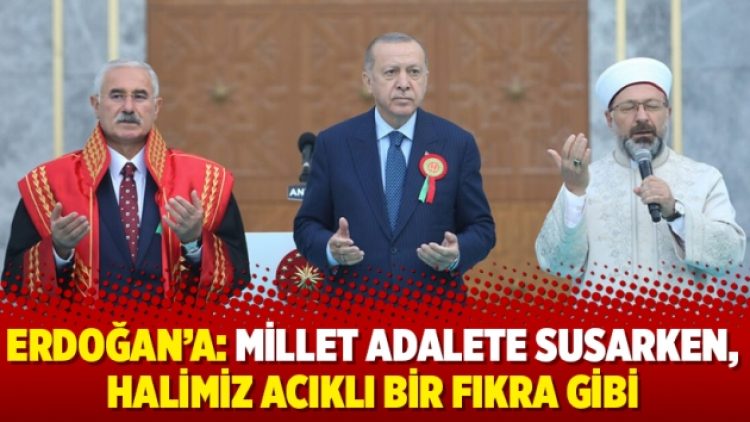 Erdoğan’a: Millet adalete susarken, halimiz acıklı bir fıkra gibi