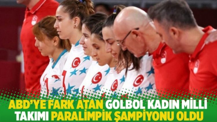 ABD’ye fark atan Golbol Kadın Milli Takımı paralimpik şampiyonu oldu