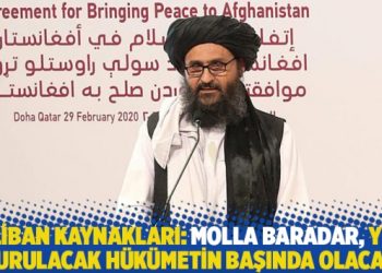 Taliban kaynakları: Molla Baradar, yeni kurulacak hükümetin başında olacak