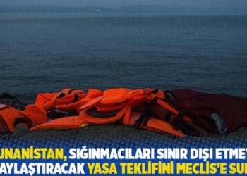 Yunanistan, sığınmacıları sınır dışı etmeyi kolaylaştıracak yasa teklifini Meclis’e sundu