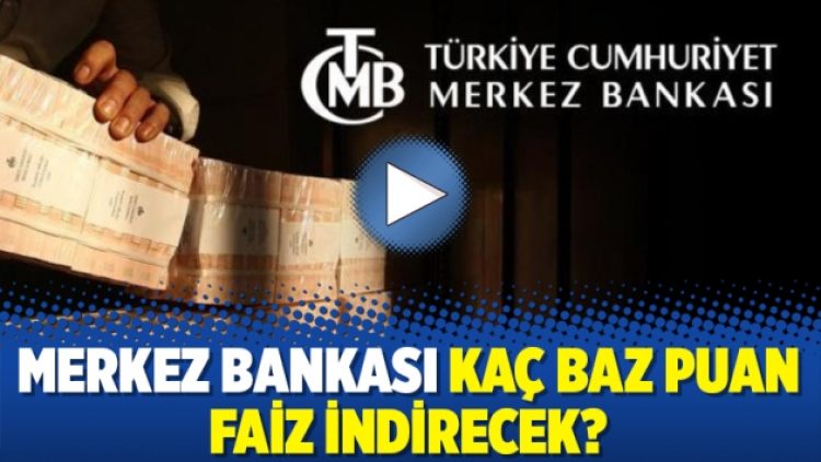 Merkez Bankası kaç baz puan faiz indirecek?