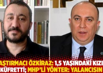 Araştırmacı Özkiraz: 1,5 yaşındaki kızıma küfretti; MHP’li Yönter: Yalancısın