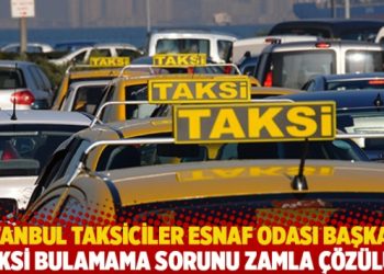 İstanbul Taksiciler Esnaf Odası Başkanı: Taksi bulamama sorunu zamla çözülür