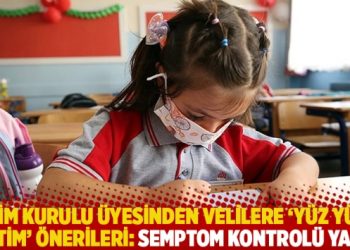 Bilim Kurulu üyesinden velilere ‘yüz yüze eğitim’ önerileri: Semptom kontrolü yapın