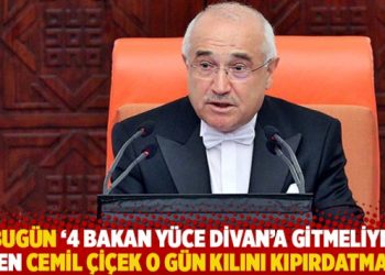“Bugün ‘4 bakan Yüce Divan’a gitmeliydi’ diyen Cemil Çiçen o gün kılını kıpırdatmadı”